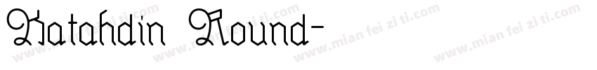 Katahdin Round字体转换